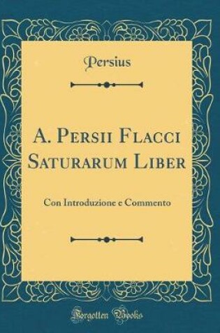 Cover of A. Persii Flacci Saturarum Liber