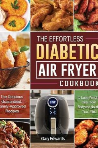 Cover of The Effortless Diabetic Air Fryer Cookbook