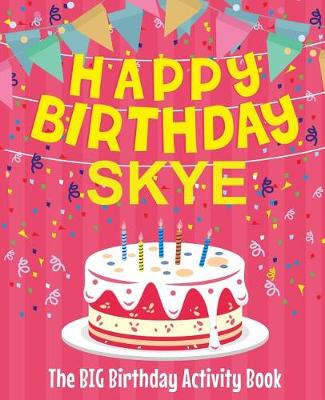 Book cover for Happy Birthday Skye - The Big Birthday Activity Book