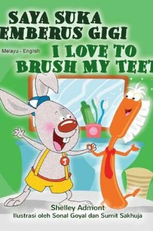 Cover of I Love to Brush My Teeth (Malay English Bilingual Children's Book)