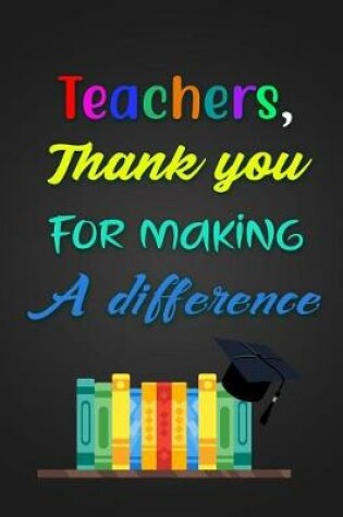 Cover of Teachers, Thank you For Making A difference