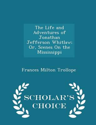 Book cover for The Life and Adventures of Jonathan Jefferson Whitlaw; Or, Scenes on the Mississippi - Scholar's Choice Edition