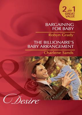 Book cover for Bargaining For Baby / The Billionaire's Baby Arrangement