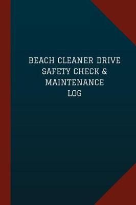 Book cover for Beach Cleaner Drive Safety Check & Maintenance Log (Logbook, Journal - 124 pages