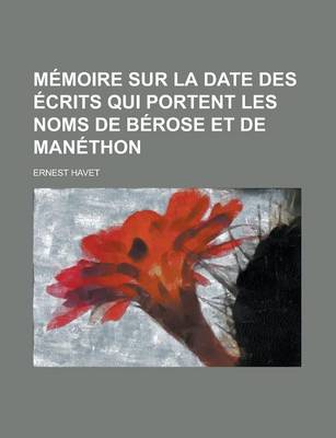 Book cover for Memoire Sur La Date Des Ecrits Qui Portent Les Noms de Berose Et de Manethon