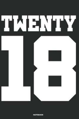 Cover of Twenty 18 Notebook