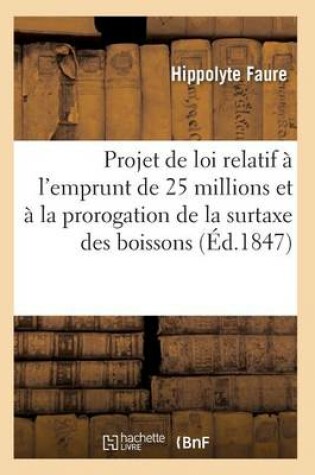 Cover of Projet de Loi Relatif À l'Emprunt de 25 Millions Et À La Prorogation de la Surtaxe Des Boissons