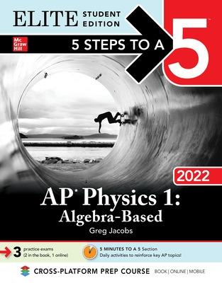 Book cover for 5 Steps to a 5: AP Physics 1 Algebra-Based 2022 Elite Student Edition