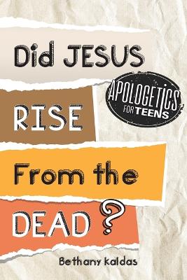 Cover of Apologetics for Teens - Did Jesus Rise from the Dead?