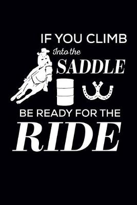 Book cover for If You Climb Into The Saddle Be Ready For The Ride