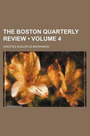 Cover of The Boston Quarterly Review (Volume 4)