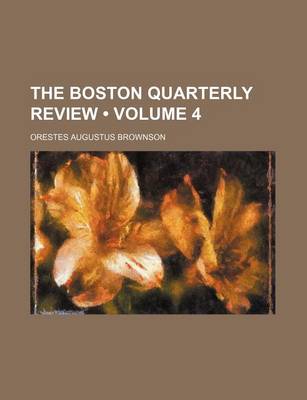 Book cover for The Boston Quarterly Review (Volume 4)