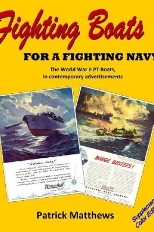 Cover of Fighting Boats for a Fighting Navy: The World War II PT Boats in Contemporary Advertisements: Supplemental Color Edition