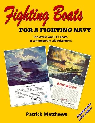 Book cover for Fighting Boats for a Fighting Navy: The World War II PT Boats in Contemporary Advertisements: Supplemental Color Edition