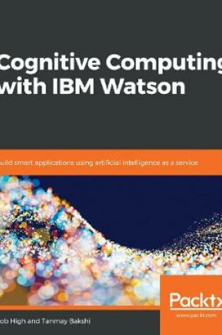 Cover of Cognitive Computing with IBM Watson