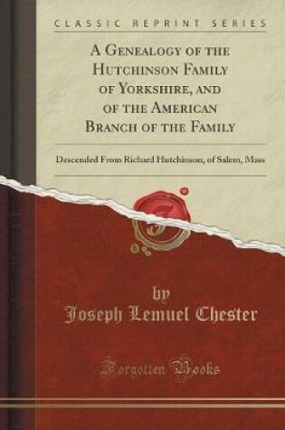 Cover of A Genealogy of the Hutchinson Family of Yorkshire, and of the American Branch of the Family