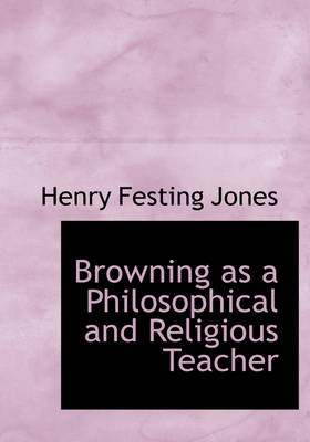Book cover for Browning as a Philosophical and Religious Teacher