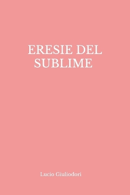 Book cover for Eresie del Sublime