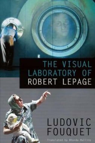 Cover of The Visual Laboratory of Robert Lepage