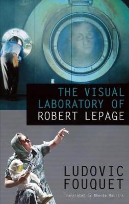 Cover of The Visual Laboratory of Robert Lepage