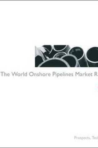 Cover of World Onshore Pipelines Market Report 2009-2013