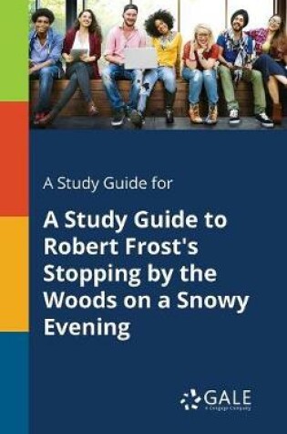 Cover of A Study Guide for A Study Guide to Robert Frost's Stopping by the Woods on a Snowy Evening