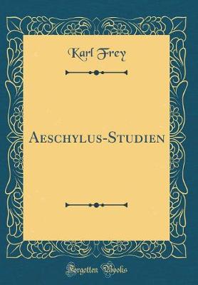 Book cover for Aeschylus-Studien (Classic Reprint)