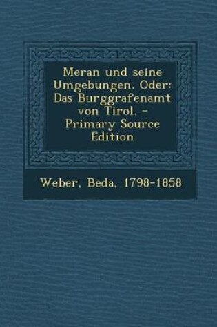 Cover of Meran Und Seine Umgebungen. Oder