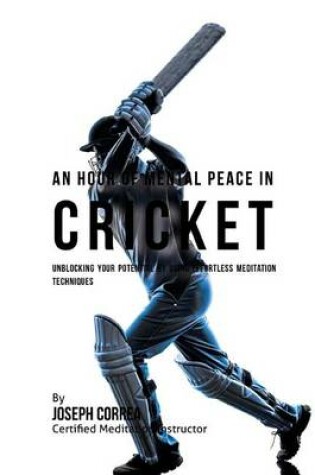 Cover of An Hour of Mental Peace in Cricket