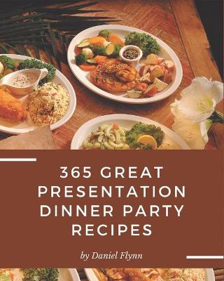 Book cover for 365 Great Presentation Dinner Party Recipes