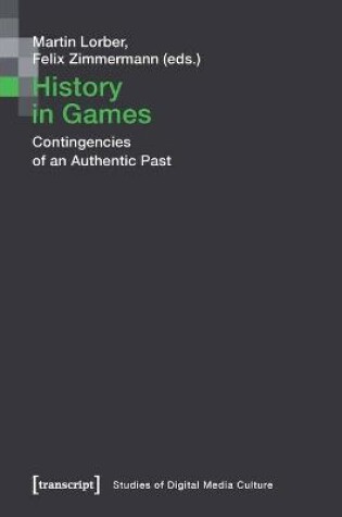 Cover of History in Games – Contingencies of an Authentic Past