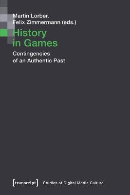 Book cover for History in Games – Contingencies of an Authentic Past