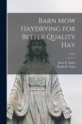Cover of Barn Mow Haydrying for Better Quality Hay; C454