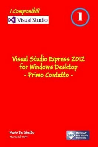 Cover of Visual Studio Express 2012 for Windows Desktop - Primo Contatto