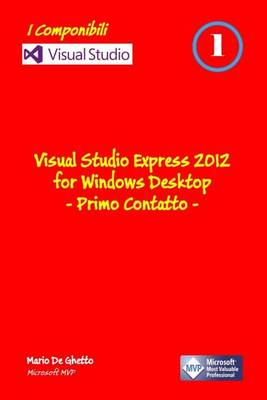 Book cover for Visual Studio Express 2012 for Windows Desktop - Primo Contatto