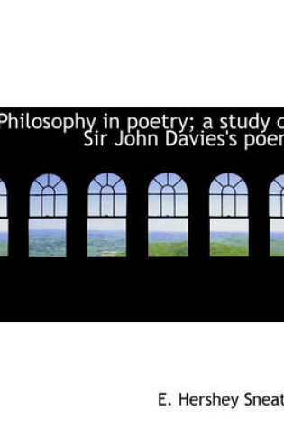 Cover of Philosophy in Poetry; A Study of Sir John Davies's Poem