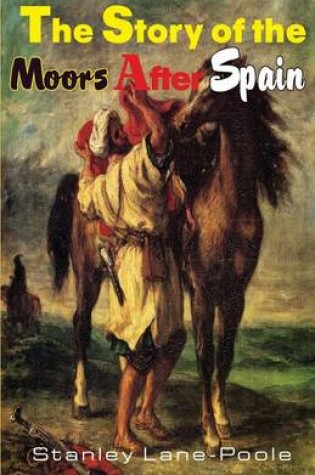 Cover of The Story of the Moors After Spain
