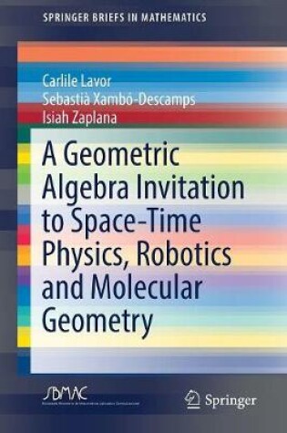 Cover of A Geometric Algebra Invitation to Space-Time Physics, Robotics and Molecular Geometry