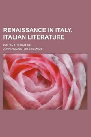 Cover of Renaissance in Italy. Italian Literature (Volume 4, V. 1); Italian Literature