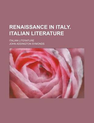 Book cover for Renaissance in Italy. Italian Literature (Volume 4, V. 1); Italian Literature