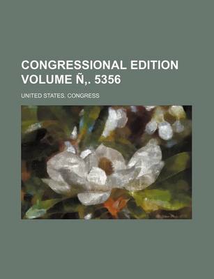 Book cover for Congressional Edition Volume N . 5356