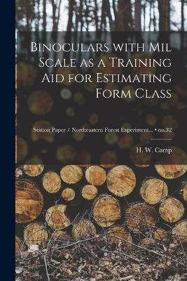 Book cover for Binoculars With Mil Scale as a Training Aid for Estimating Form Class; no.32