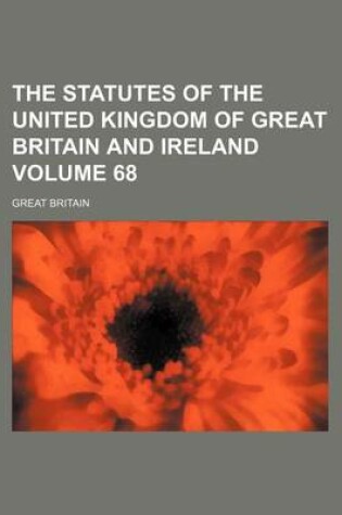 Cover of The Statutes of the United Kingdom of Great Britain and Ireland Volume 68