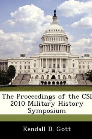 Cover of The Proceedings of the Csi 2010 Military History Symposium