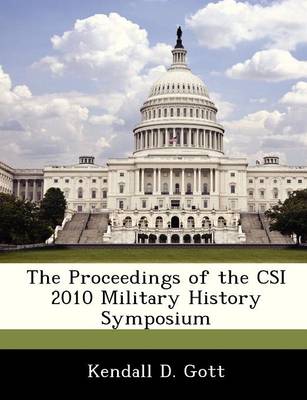 Book cover for The Proceedings of the Csi 2010 Military History Symposium