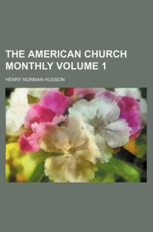 Cover of The American Church Monthly Volume 1