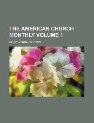 Book cover for The American Church Monthly Volume 1