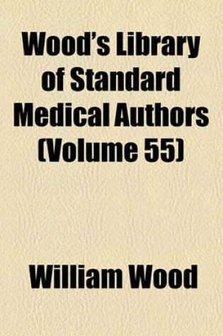 Cover of Wood's Library of Standard Medical Authors (Volume 55)