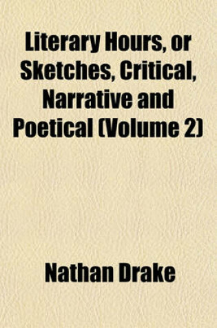 Cover of Literary Hours, or Sketches, Critical, Narrative and Poetical (Volume 2)