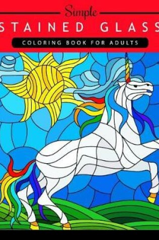 Cover of Simple Stained Glass Coloring Book For Adults
